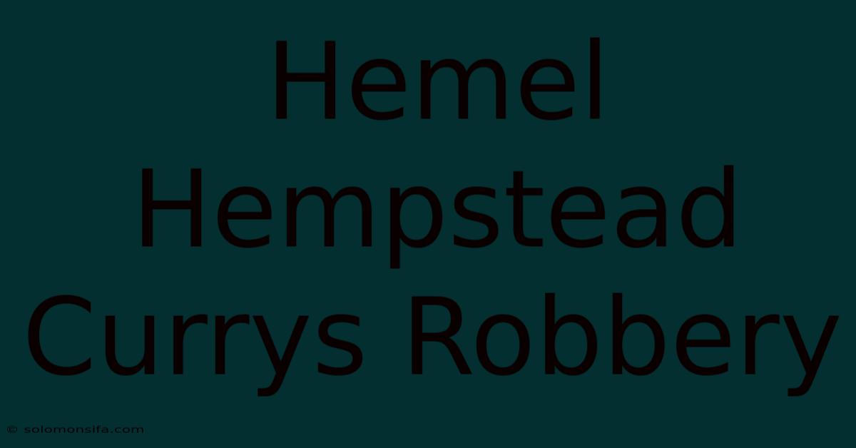 Hemel Hempstead Currys Robbery