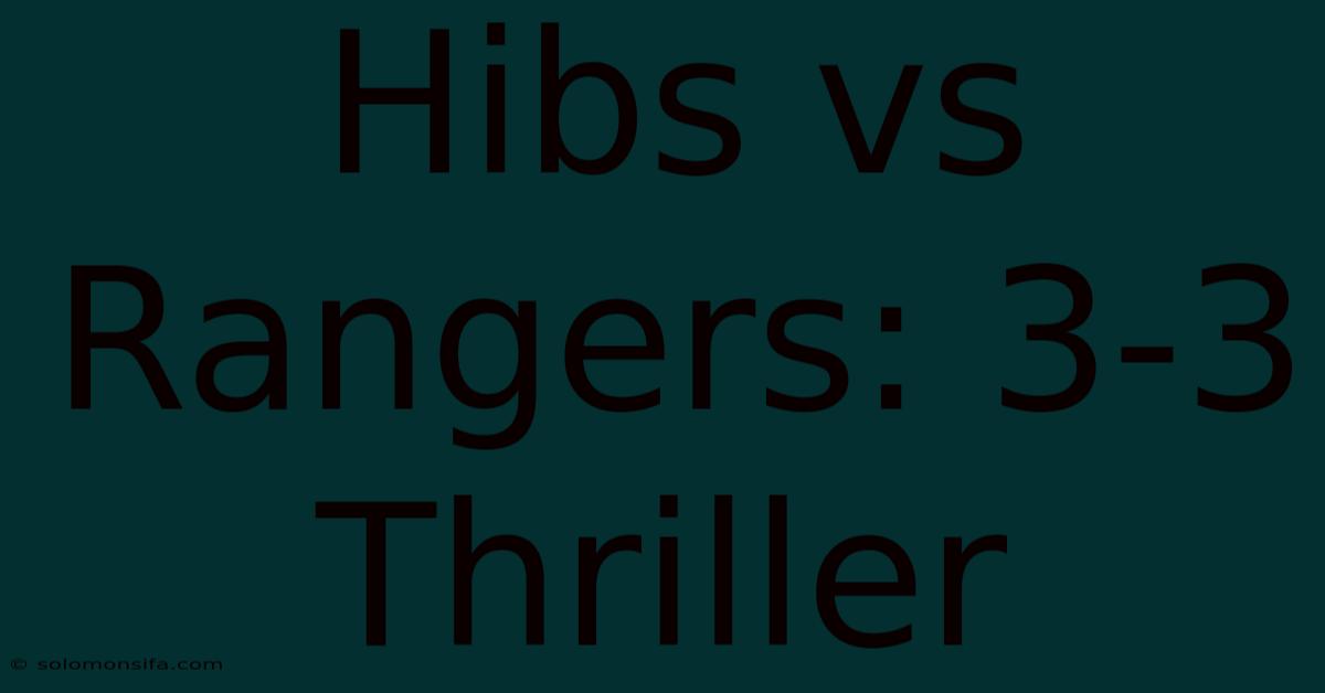 Hibs Vs Rangers: 3-3 Thriller