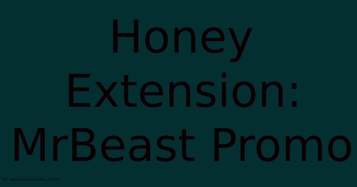 Honey Extension: MrBeast Promo