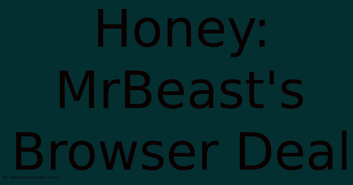 Honey: MrBeast's Browser Deal