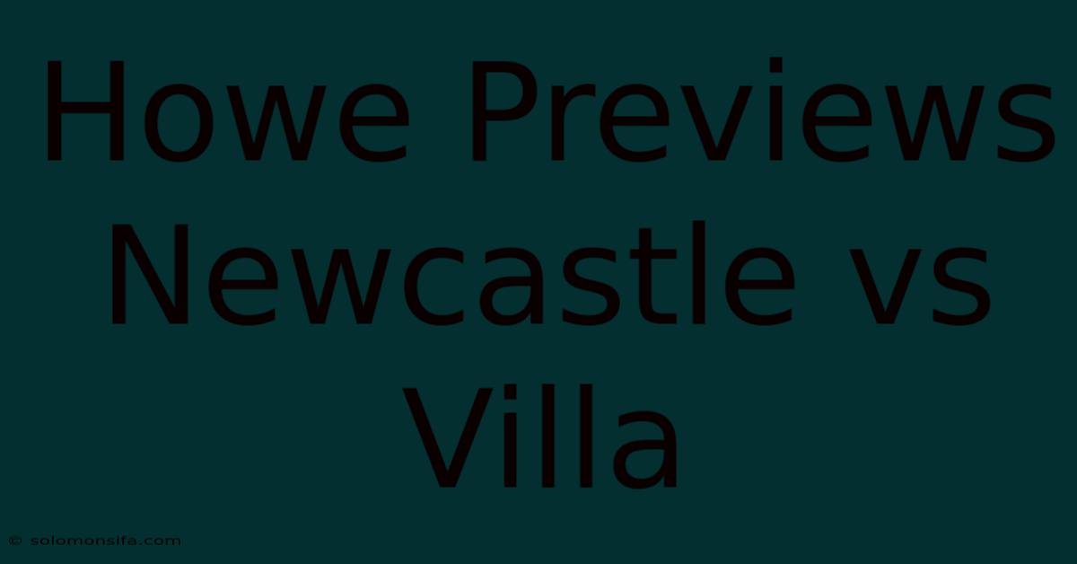 Howe Previews Newcastle Vs Villa