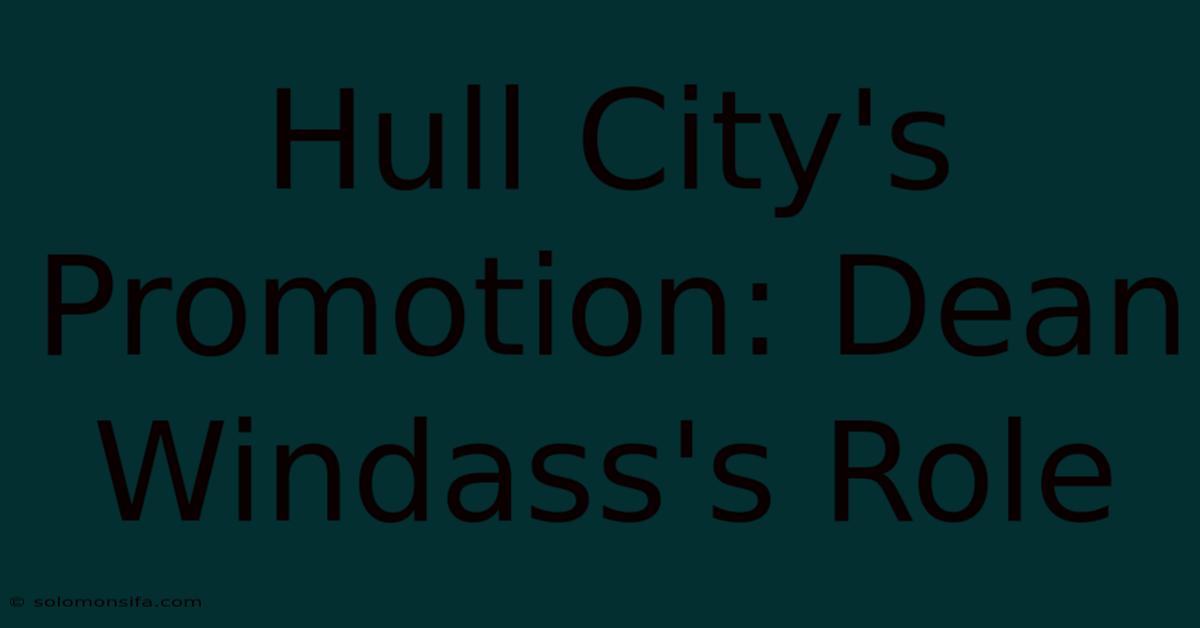 Hull City's Promotion: Dean Windass's Role