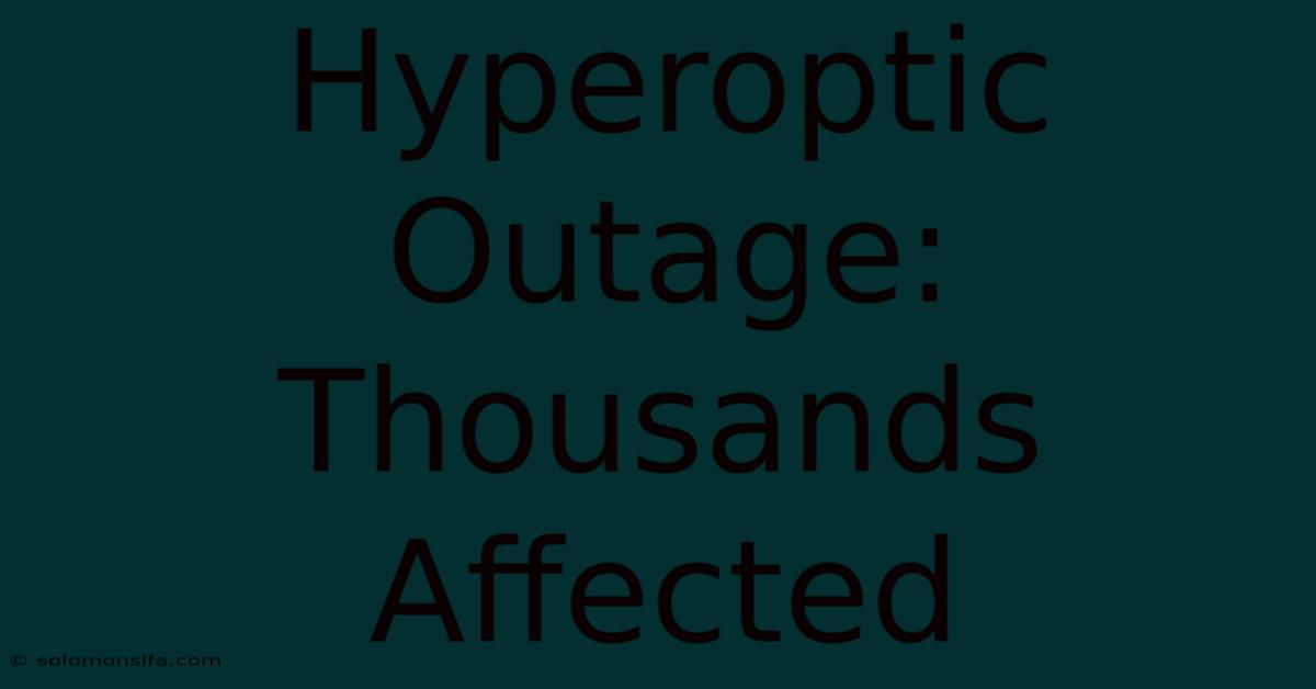 Hyperoptic Outage: Thousands Affected