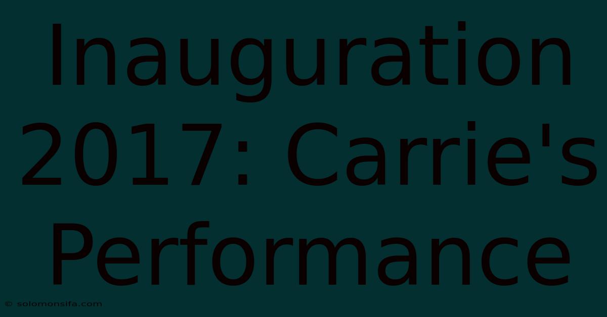 Inauguration 2017: Carrie's Performance