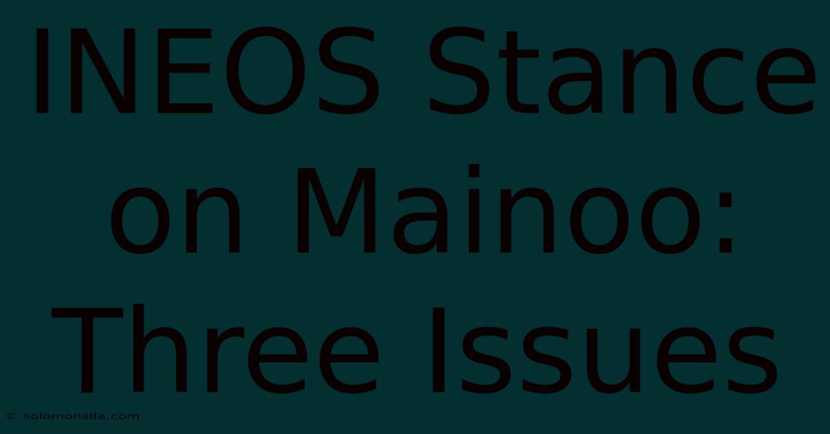 INEOS Stance On Mainoo: Three Issues