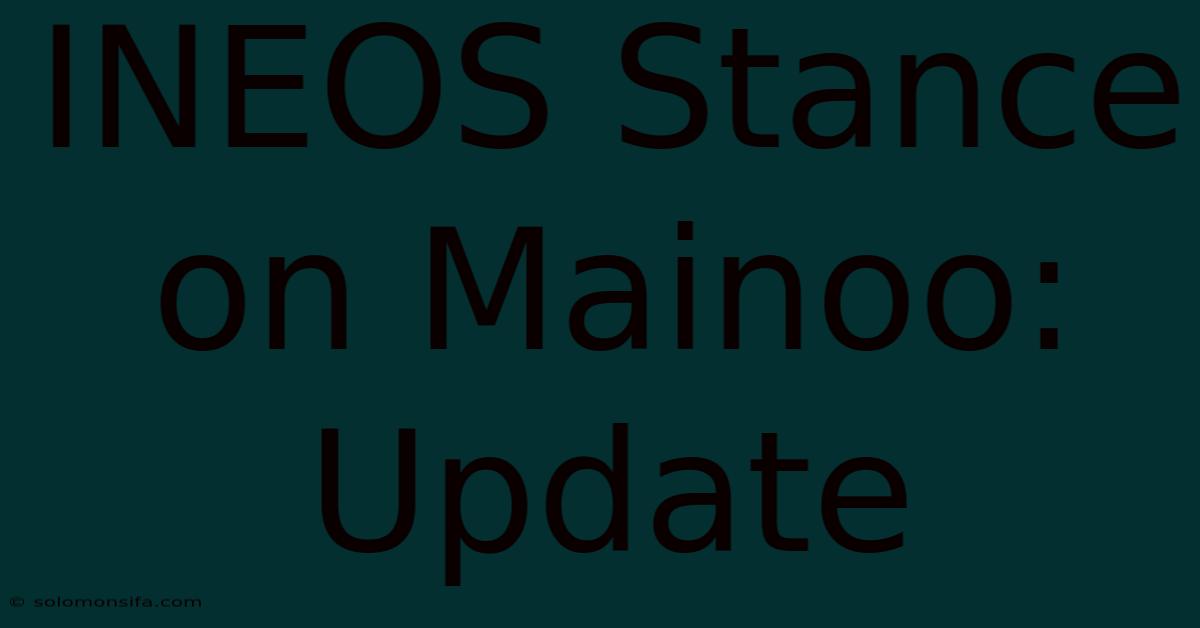 INEOS Stance On Mainoo: Update