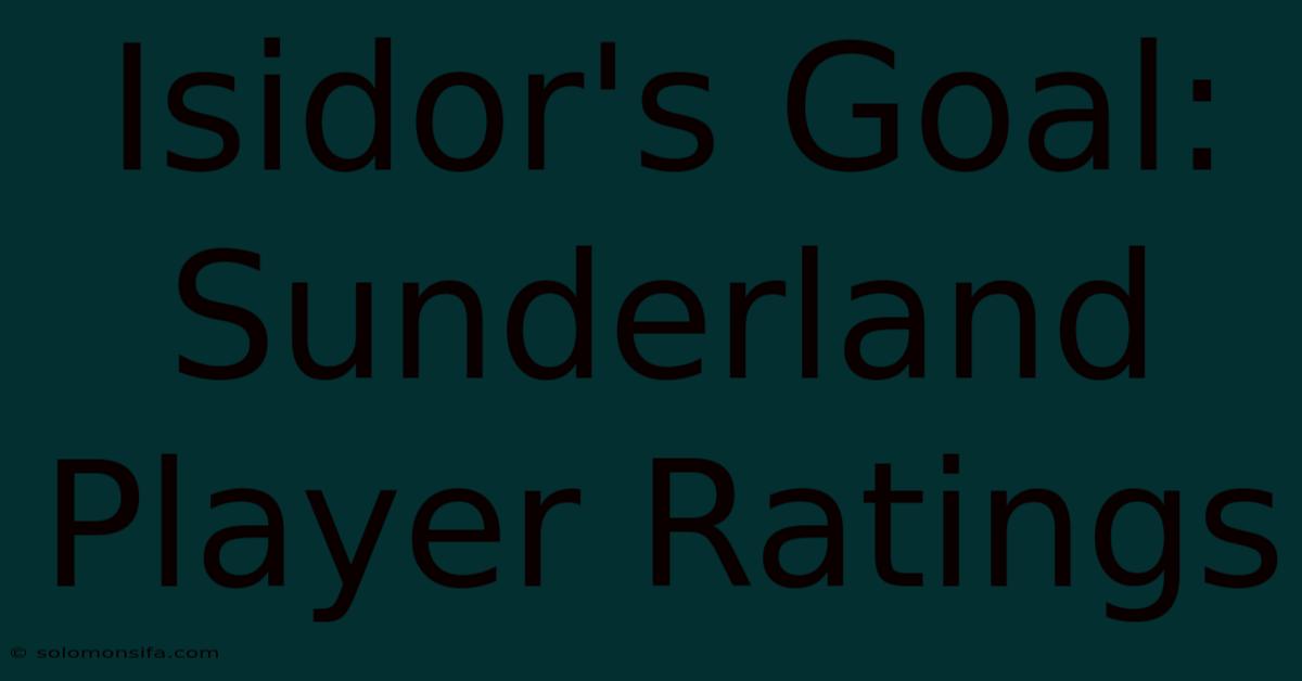 Isidor's Goal: Sunderland Player Ratings