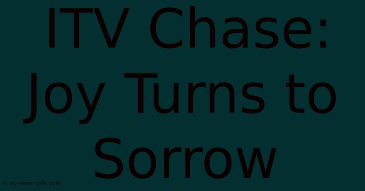 ITV Chase: Joy Turns To Sorrow