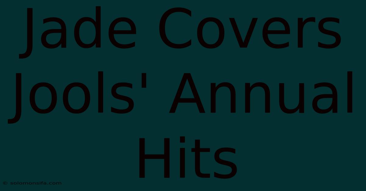 Jade Covers Jools' Annual Hits