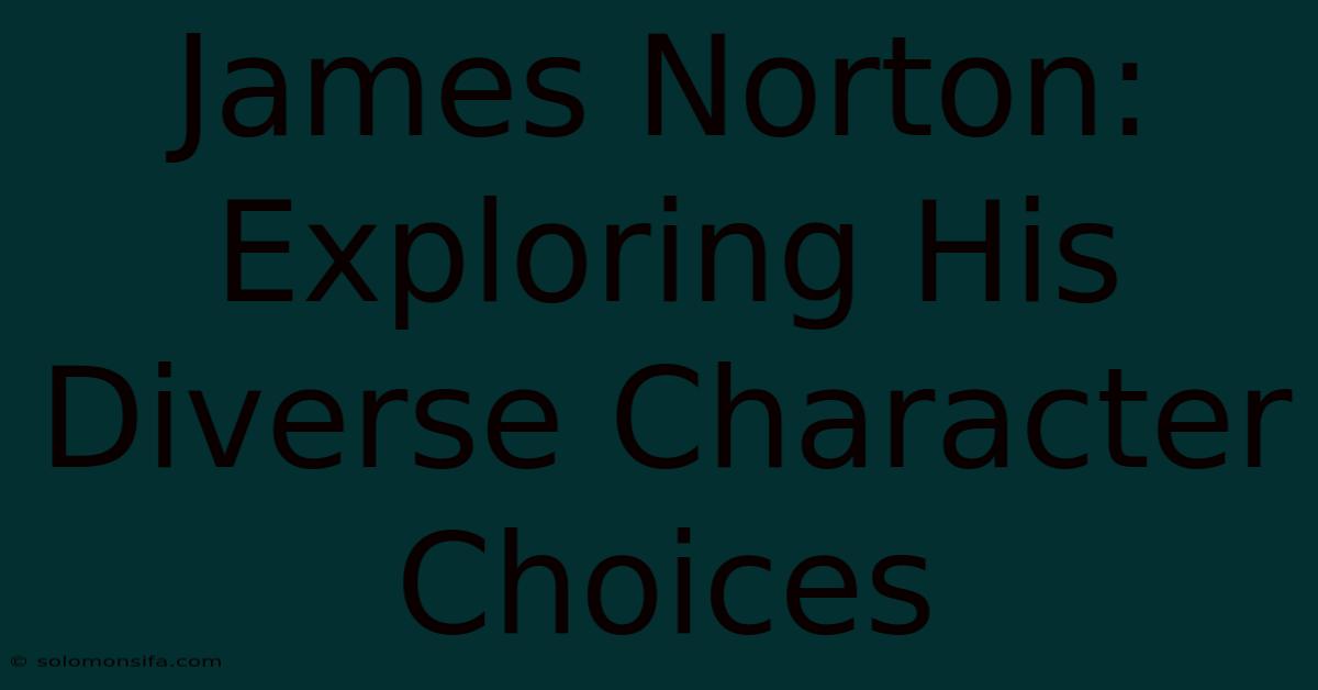 James Norton: Exploring His Diverse Character Choices