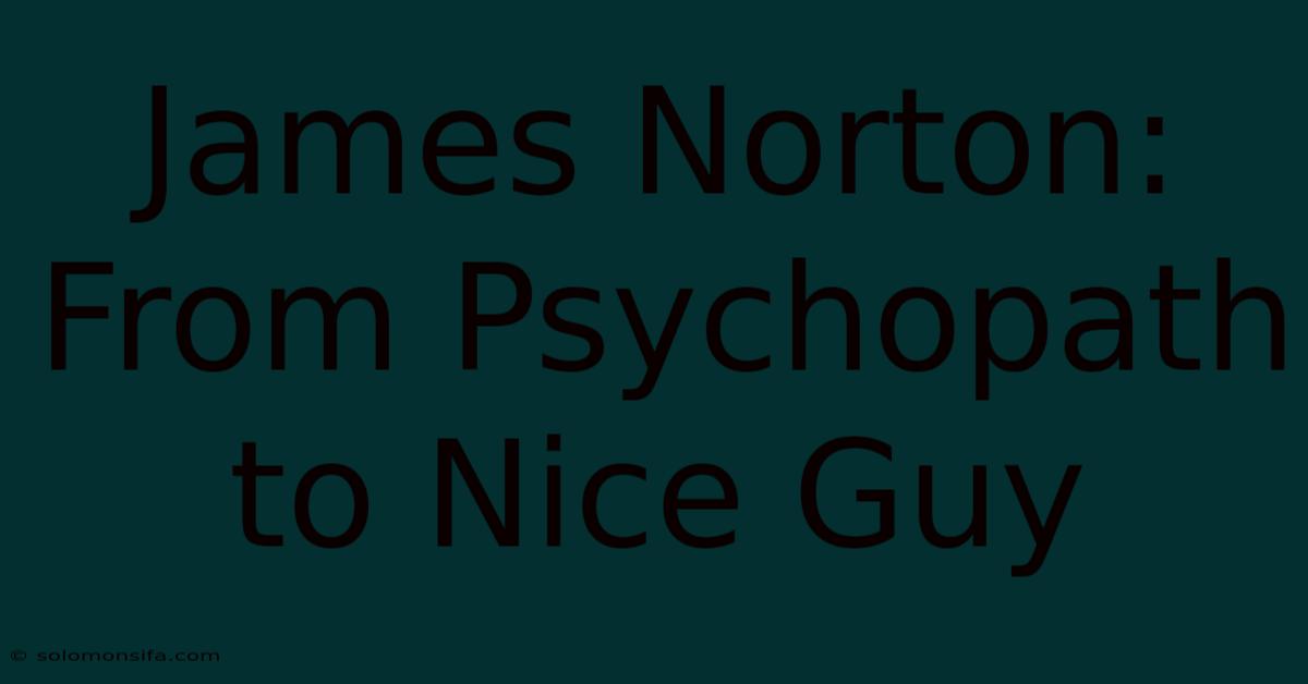 James Norton: From Psychopath To Nice Guy