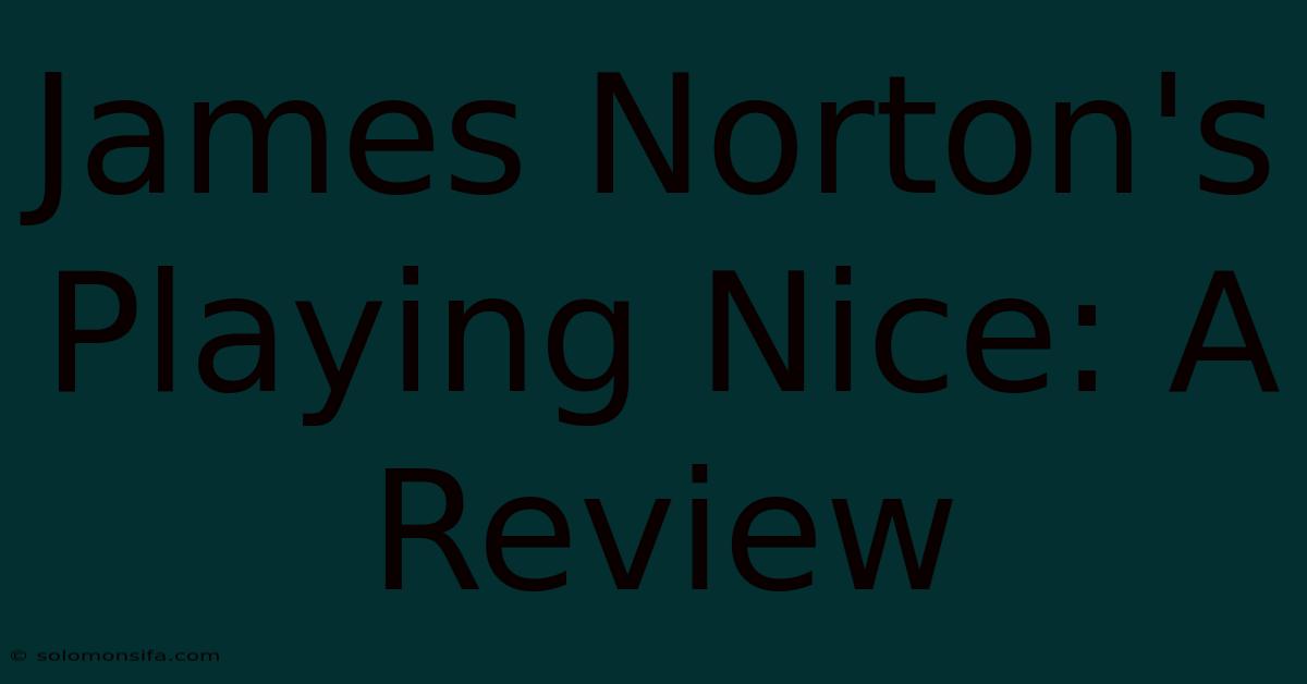 James Norton's Playing Nice: A Review