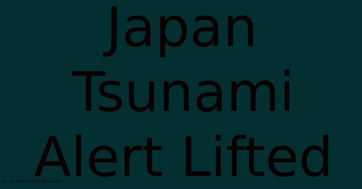 Japan Tsunami Alert Lifted