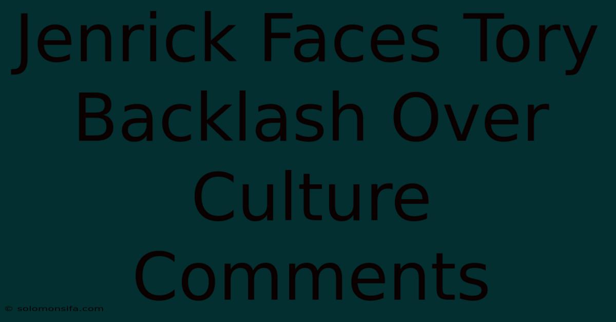 Jenrick Faces Tory Backlash Over Culture Comments