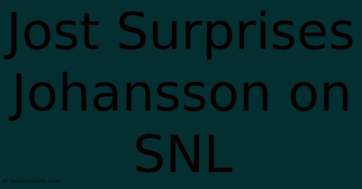 Jost Surprises Johansson On SNL