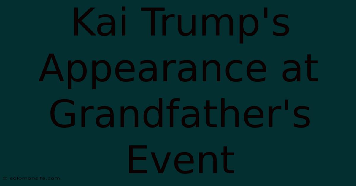 Kai Trump's Appearance At Grandfather's Event