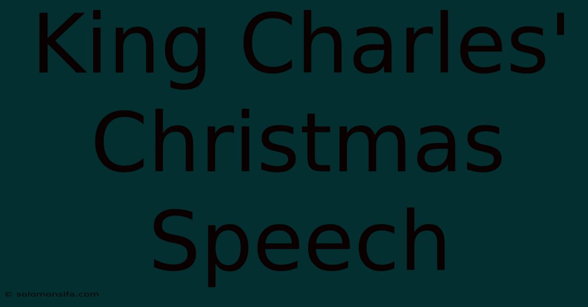 King Charles' Christmas Speech