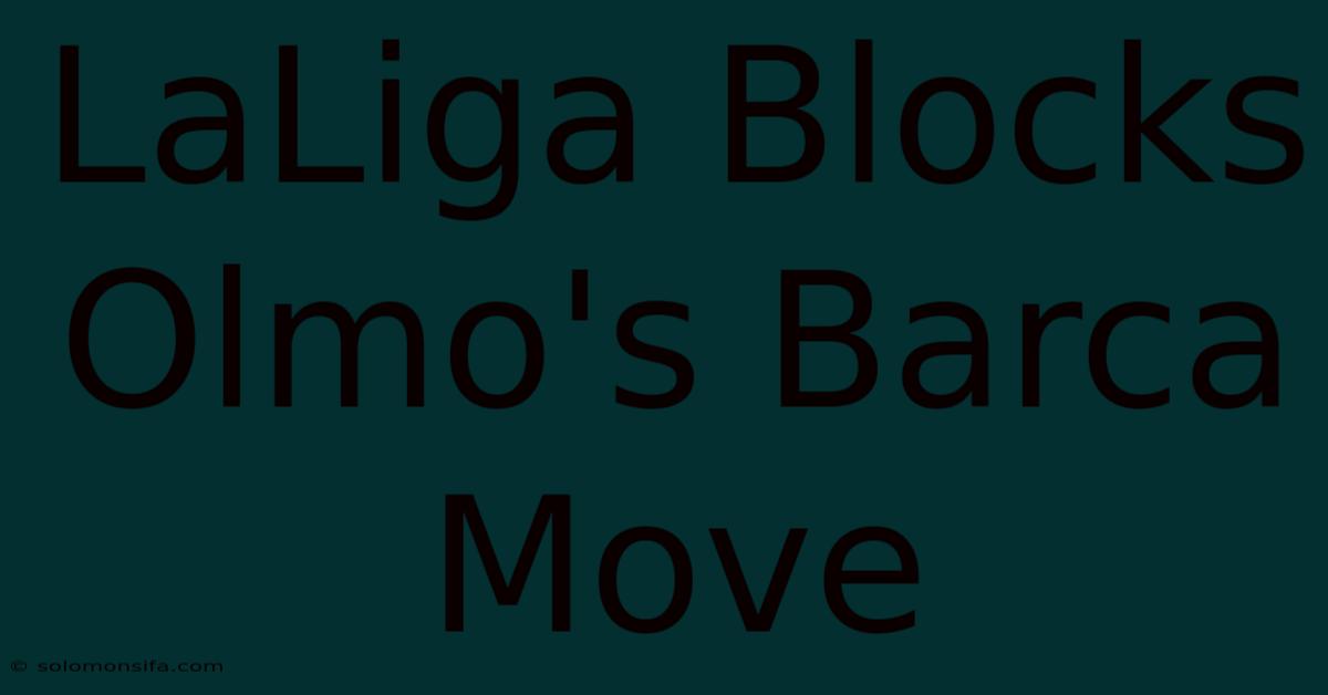 LaLiga Blocks Olmo's Barca Move