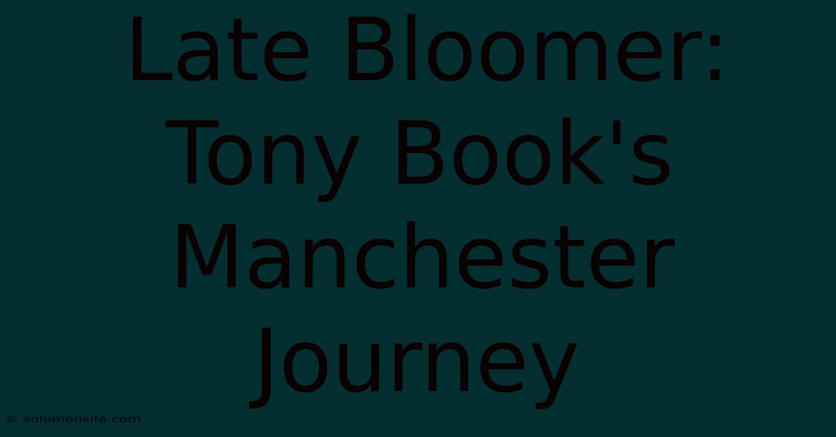 Late Bloomer: Tony Book's Manchester Journey