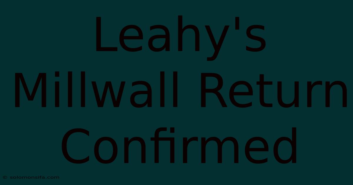 Leahy's Millwall Return Confirmed