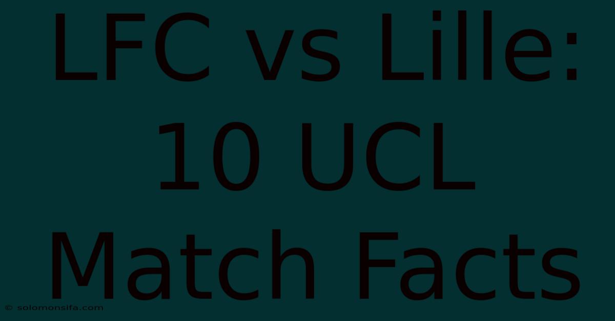 LFC Vs Lille: 10 UCL Match Facts