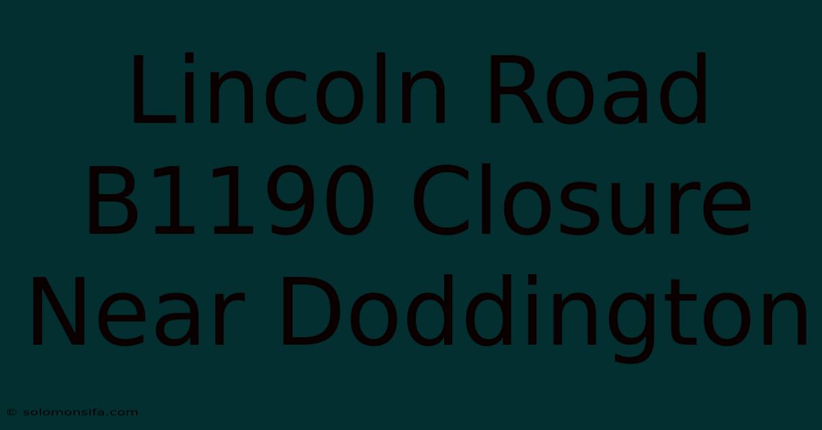 Lincoln Road B1190 Closure Near Doddington