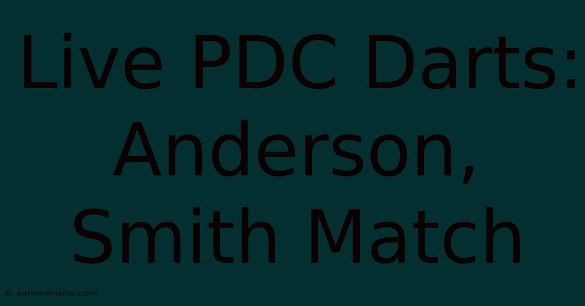 Live PDC Darts: Anderson, Smith Match