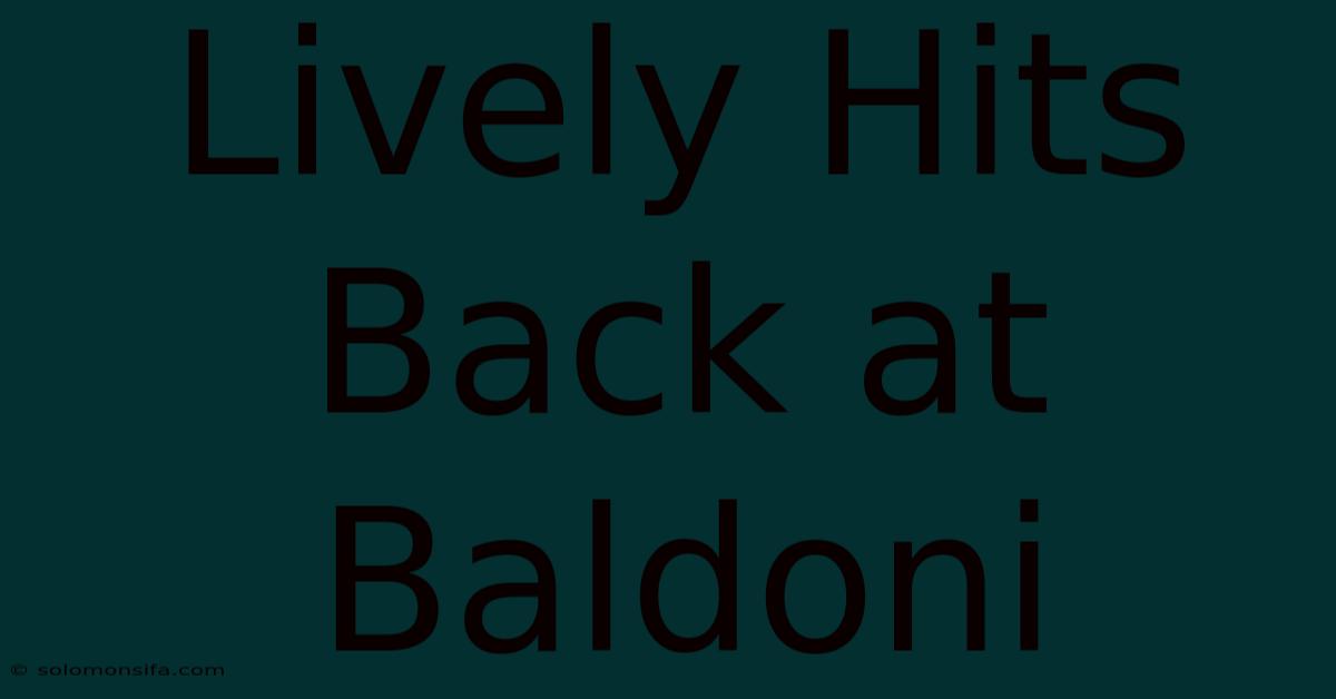 Lively Hits Back At Baldoni