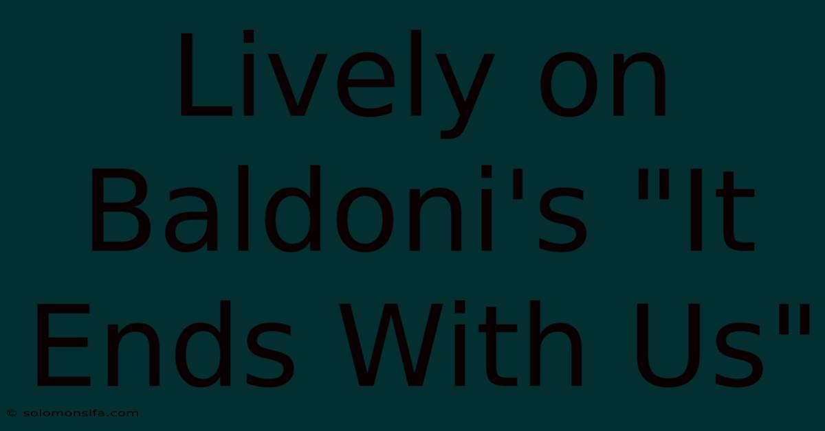 Lively On Baldoni's 