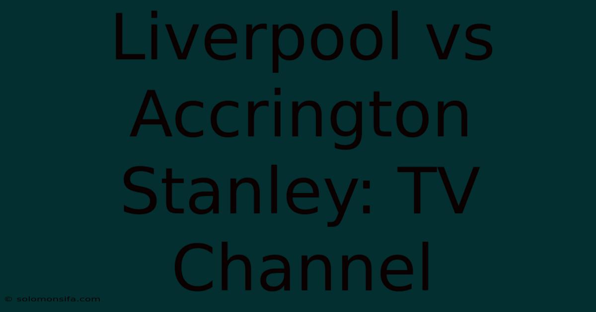 Liverpool Vs Accrington Stanley: TV Channel