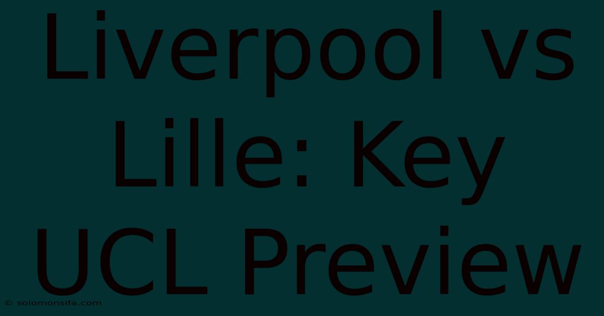 Liverpool Vs Lille: Key UCL Preview