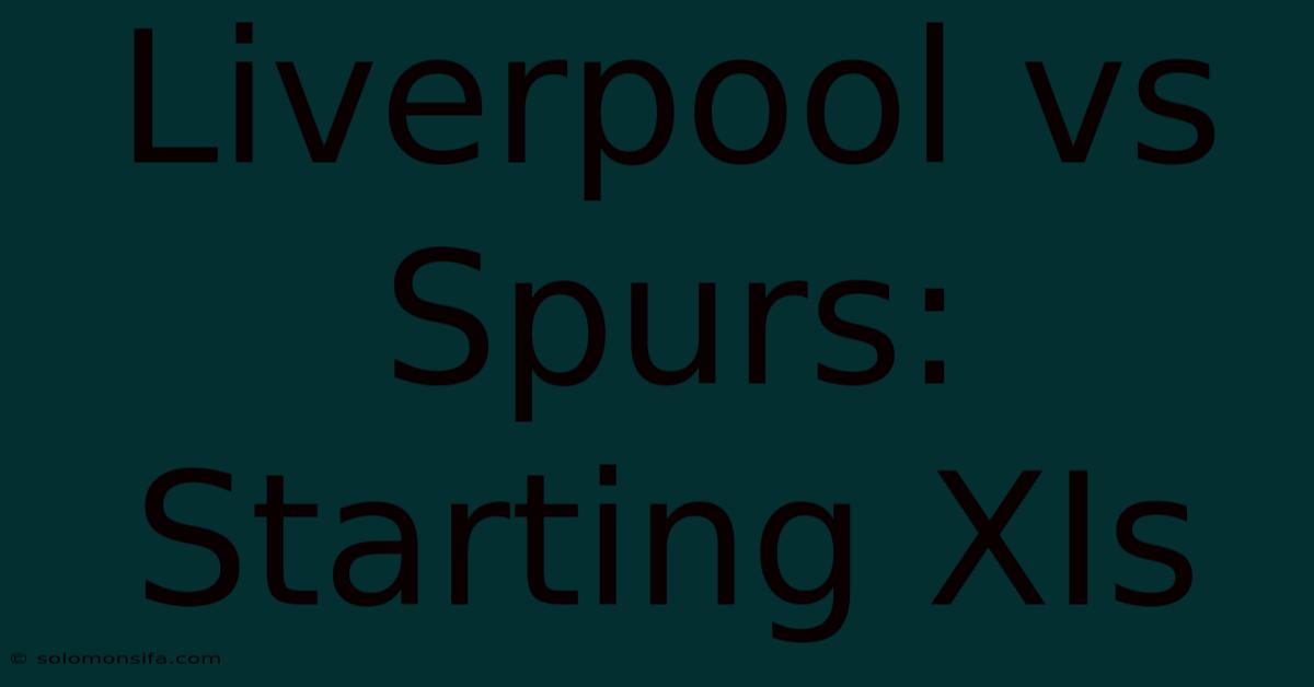 Liverpool Vs Spurs: Starting XIs