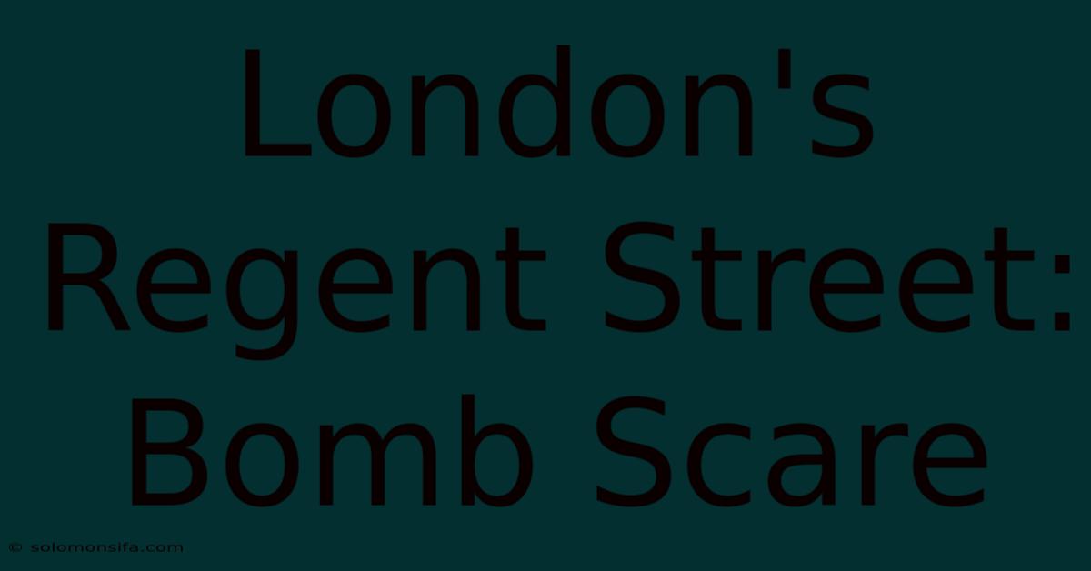 London's Regent Street: Bomb Scare