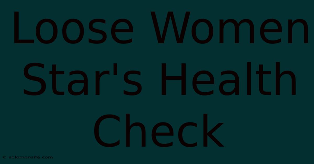 Loose Women Star's Health Check