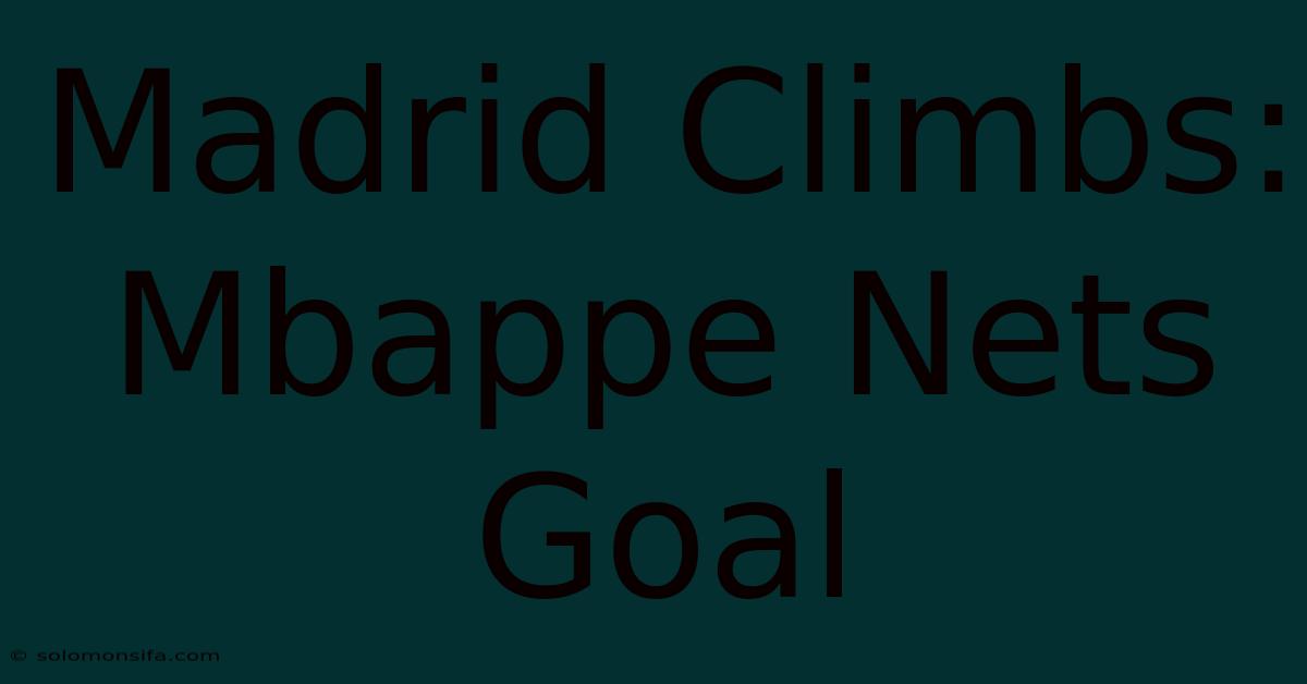 Madrid Climbs: Mbappe Nets Goal