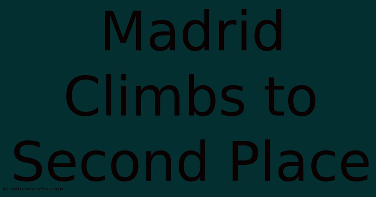 Madrid Climbs To Second Place