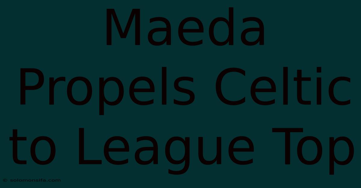 Maeda Propels Celtic To League Top