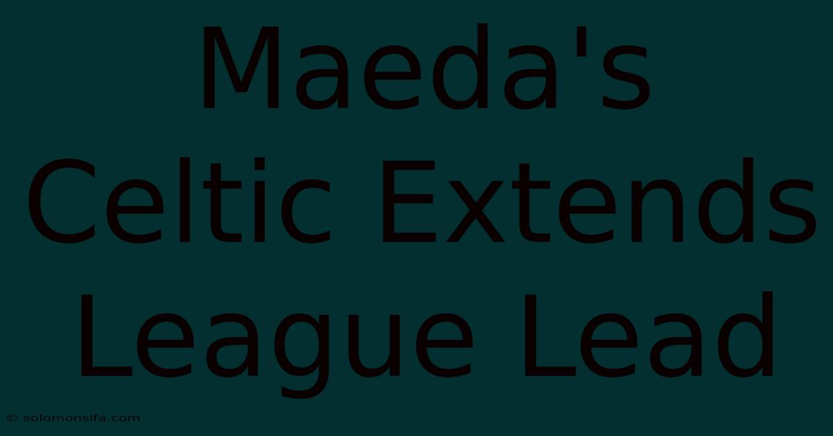 Maeda's Celtic Extends League Lead