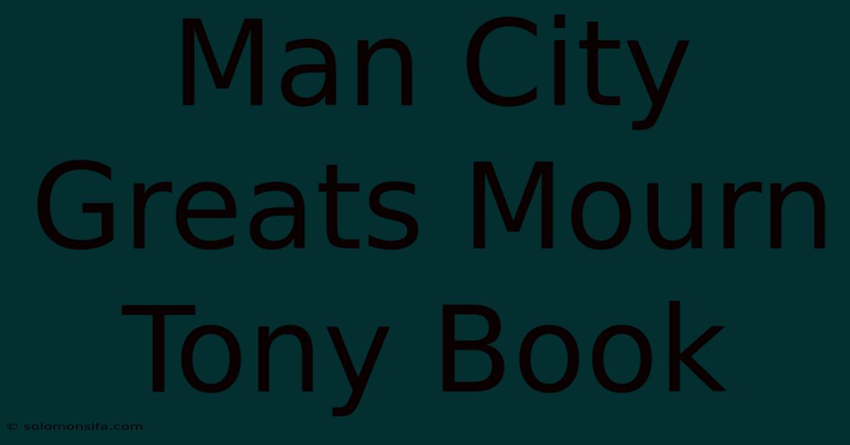 Man City Greats Mourn Tony Book