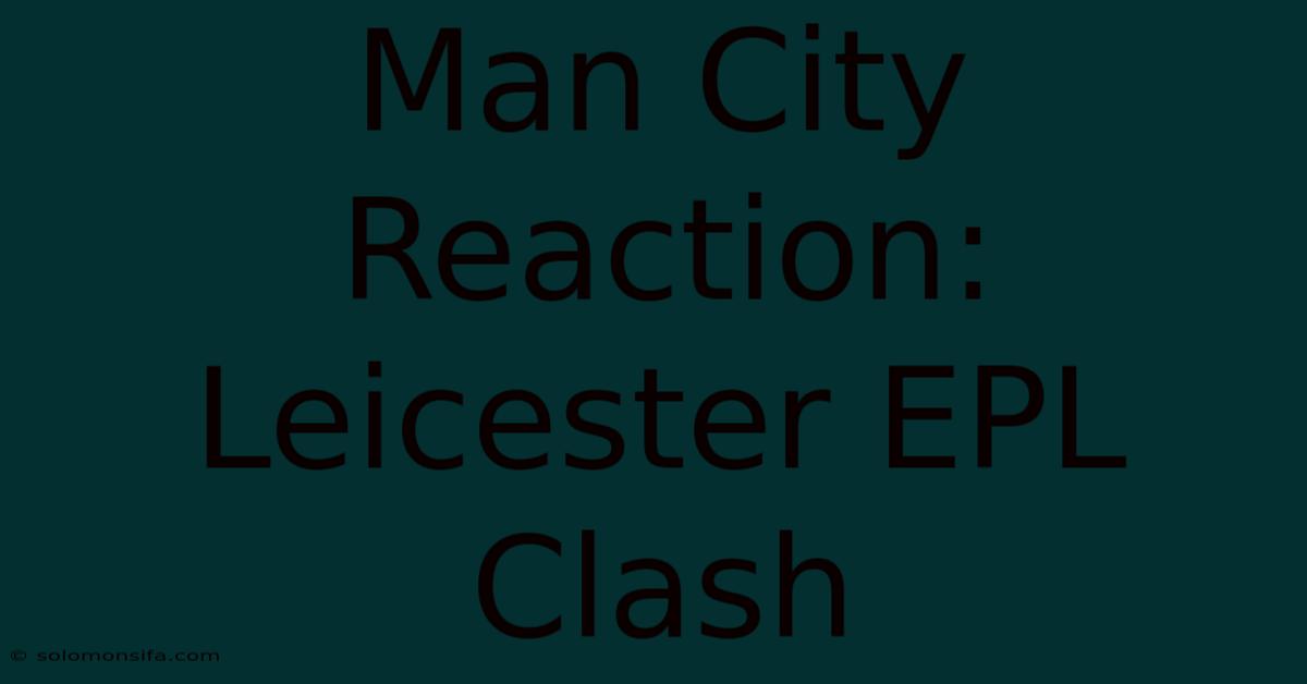 Man City Reaction: Leicester EPL Clash