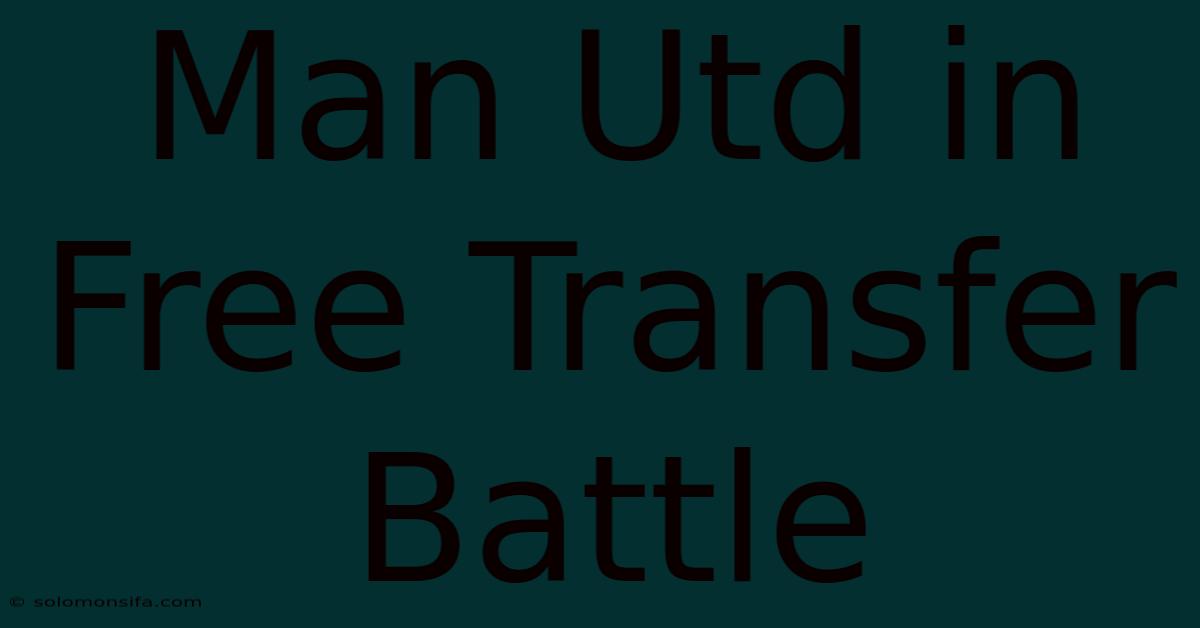 Man Utd In Free Transfer Battle