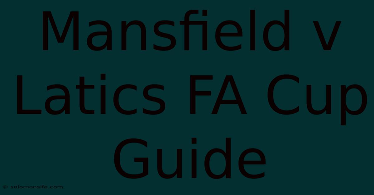 Mansfield V Latics FA Cup Guide