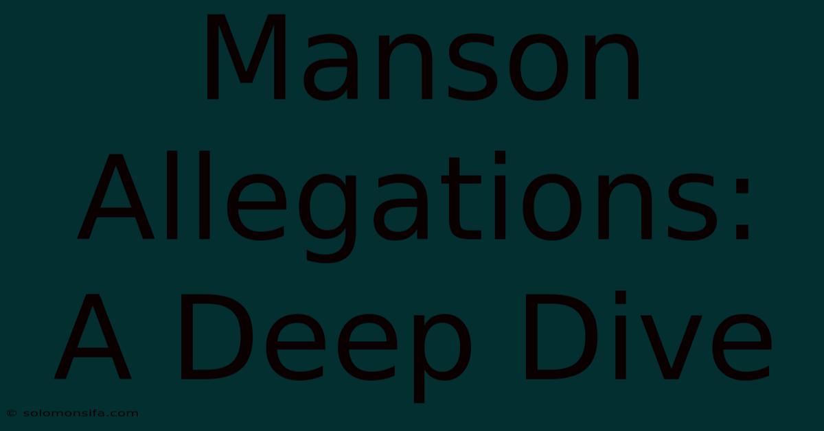 Manson Allegations: A Deep Dive