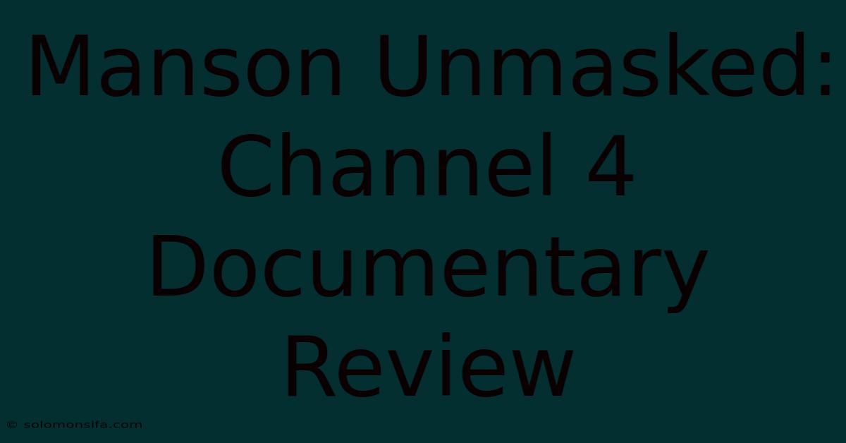 Manson Unmasked: Channel 4 Documentary Review