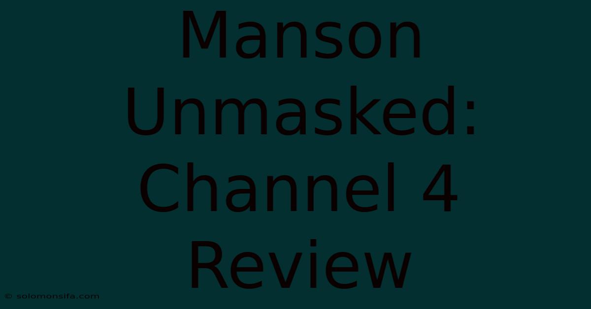 Manson Unmasked: Channel 4 Review