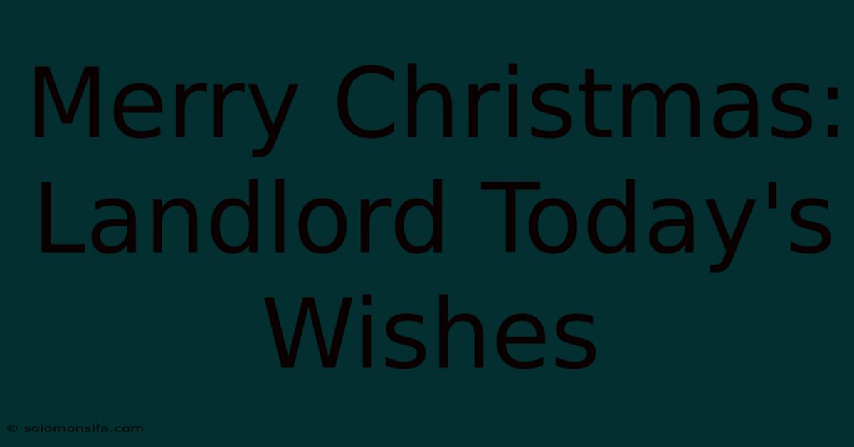 Merry Christmas: Landlord Today's Wishes