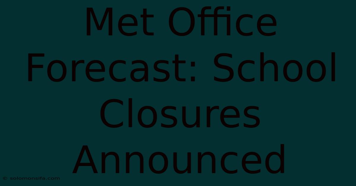 Met Office Forecast: School Closures Announced