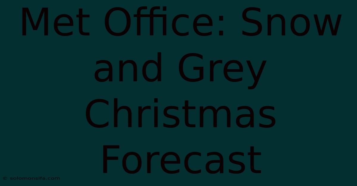 Met Office: Snow And Grey Christmas Forecast