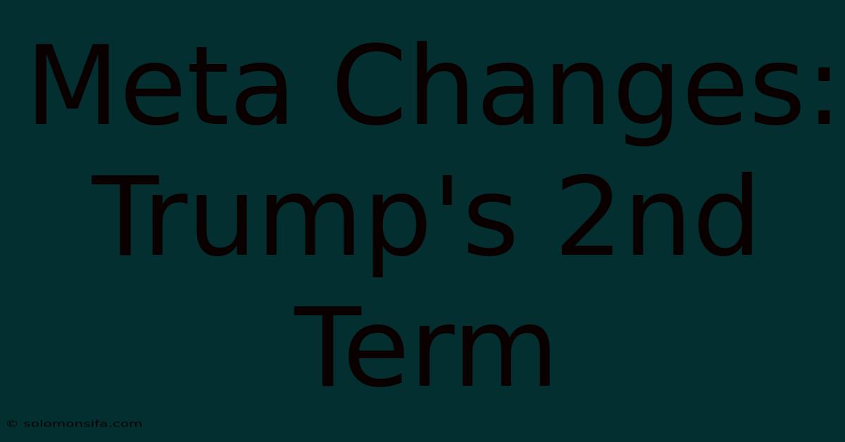 Meta Changes:  Trump's 2nd Term