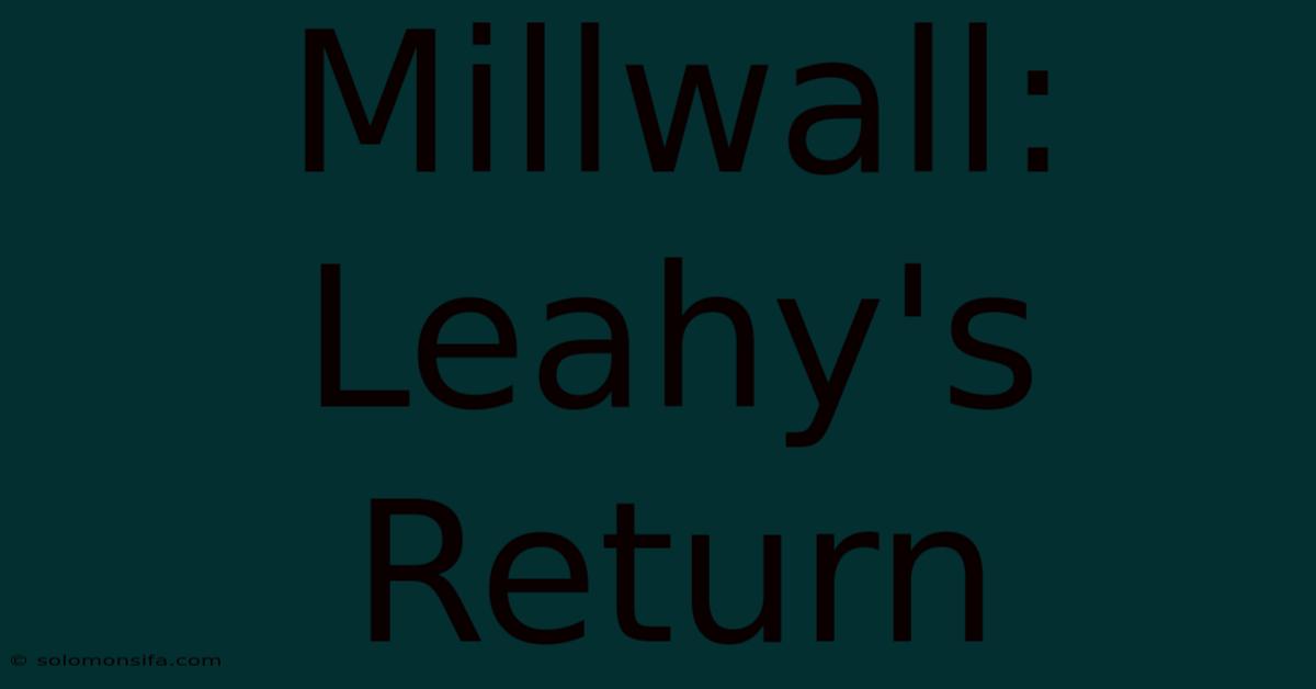 Millwall: Leahy's Return